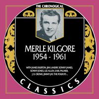 Merle Kilgore - The Chronogical Classics 1954-1961